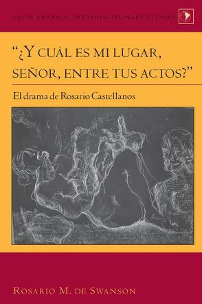 Spanish language and literature professor Rosario de Swanson was pleased to announce the publication of her book on the plays of Mexican feminist Rosario Castellanos, “¿Y cuál es mi lugar, señor, entre tus actos?”